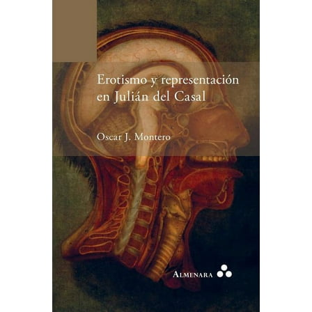 Erotismo y representación en Julián del Casal (Paperback)