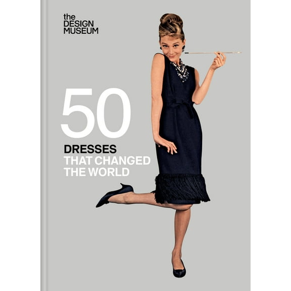 Fifty Dresses That Changed the World, (Hardcover)
