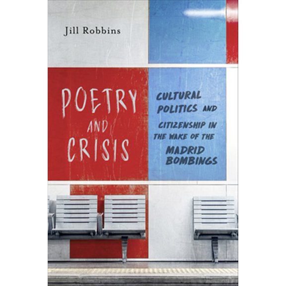 Pre-Owned Toronto Iberic: Poetry and Crisis: Cultural Politics and Citizenship in the Wake of the Madrid Bombings (Hardcover)