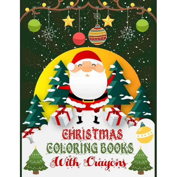 Download Christmas Coloring Books With Crayons Christmas Coloring Books For Adults Christmas Coloring Books With Crayons 50 Story Paper Pages 8 5 X 11 In Cover Paperback Walmart Com Walmart Com