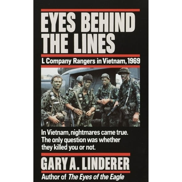 Pre-Owned Eyes Behind the Lines: L Company Rangers in Vietnam, 1969 (Paperback 9780804108195) by Gary Linderer