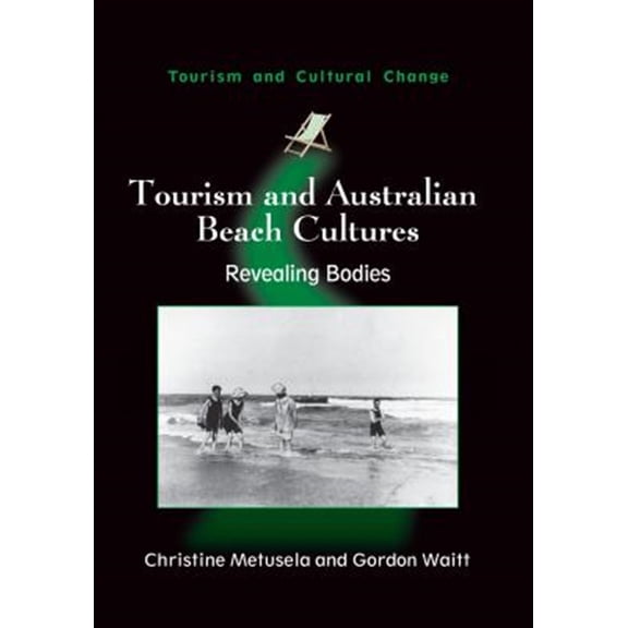 Pre-Owned Tourism and Cultural Change Tourism and Australian Beach Cultures: Revealing Bodies, Book 30, (Paperback)