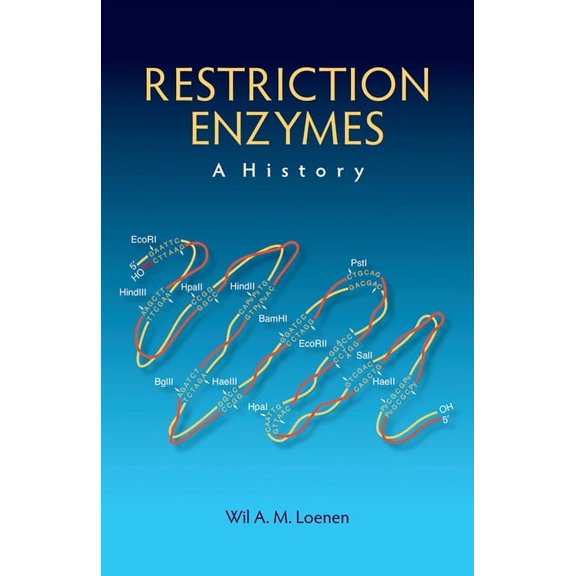 Restriction Enzymes: A History, (Hardcover)