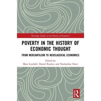 Routledge Studies in the History of Econ Poverty in the History of Economic Thought: From Mercantilism to Neoclassical Economics, (Paperback)