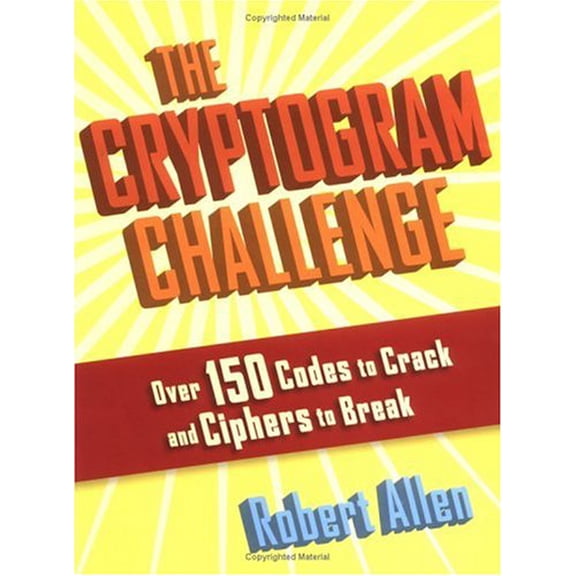 Pre-Owned The Cryptogram Challenge: Over 150 Codes to Crack and Ciphers to Break (Paperback) 1560257148 9781560257141