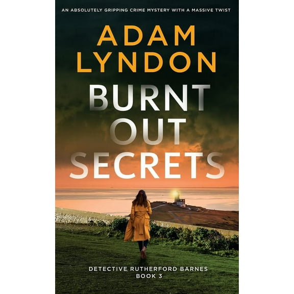 Detective Rutherford Barnes Mysteries: BURNT OUT SECRETS an absolutely gripping crime mystery with a massive twist (Paperback)