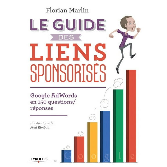 Le guide des liens sponsorisés : Google AdWords en 150 questions/réponses (Paperback)