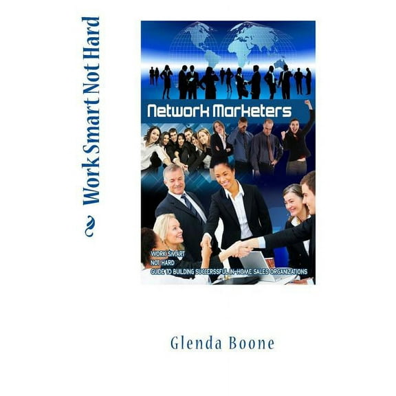 Work Smart Not Hard, Network Marketers
