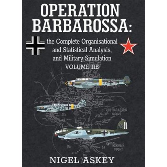 Pre-Owned Operation Barbarossa by Nigel Askey: Operation Barbarossa: the Complete Organisational and Statistical Analysis, and Military Simulation, Volume IIB (Hardcover)