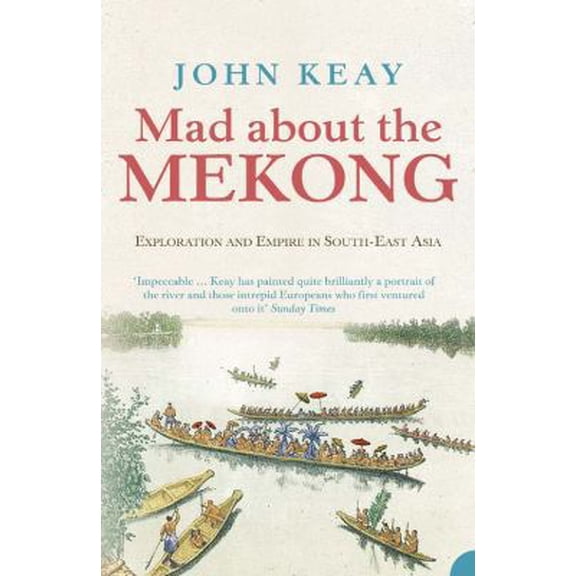 Pre-Owned Mad About the Mekong: Exploration and Empire in South-East Asia (Paperback) 0007111150 9780007111152