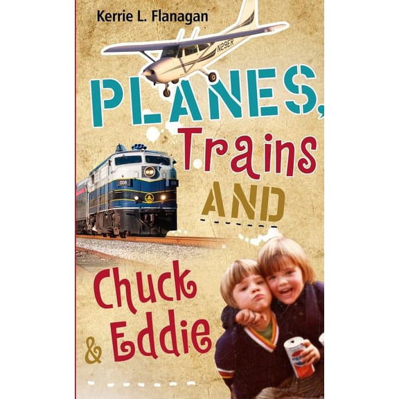 Planes, Trains and Chuck & Eddie: A Lighthearted Look at Families, (Paperback)