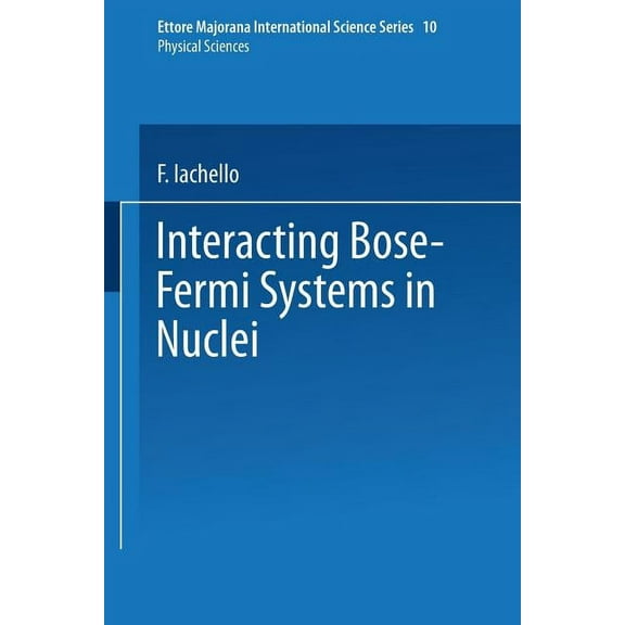 Ettore Majorana International Science Interacting Bose-Fermi Systems in Nuclei, Book 10, (Paperback)