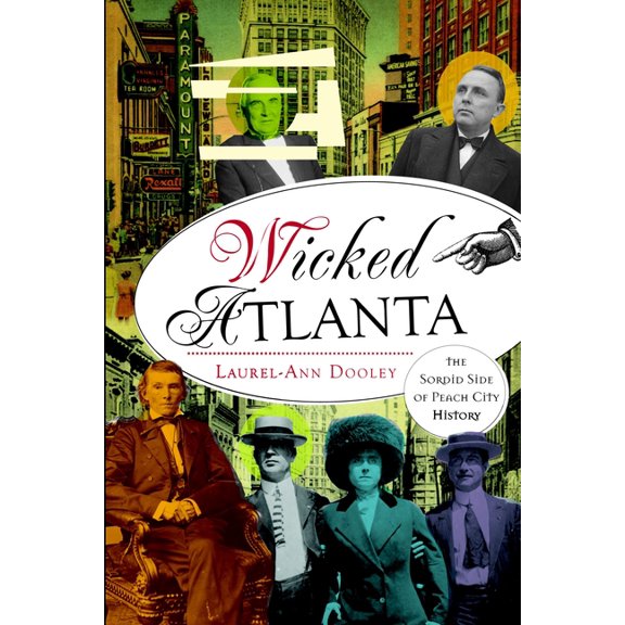 Wicked: Wicked Atlanta: The Sordid Side of Peach City History (Paperback)