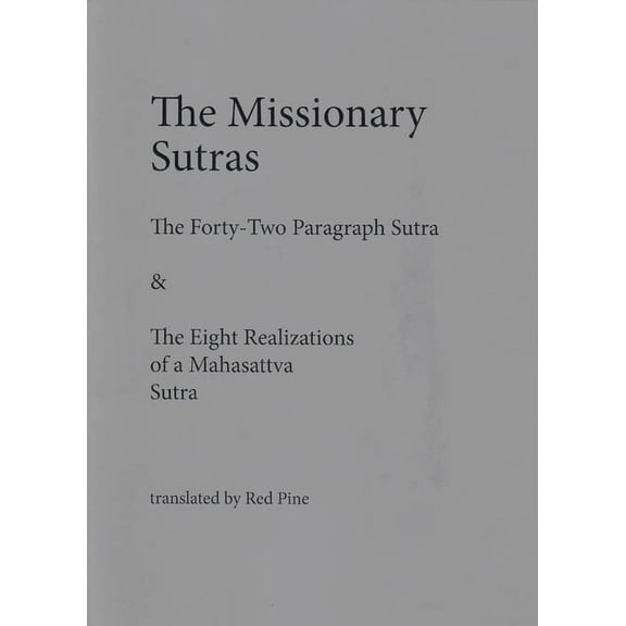 The Missionary Sutras: The Forty-Two Paragraph Sutra & Eight Realizations of a Mahasattva Sutra (Paperback)