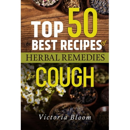 Top 50 Best Recipes of Herbal Remedies for Cough -