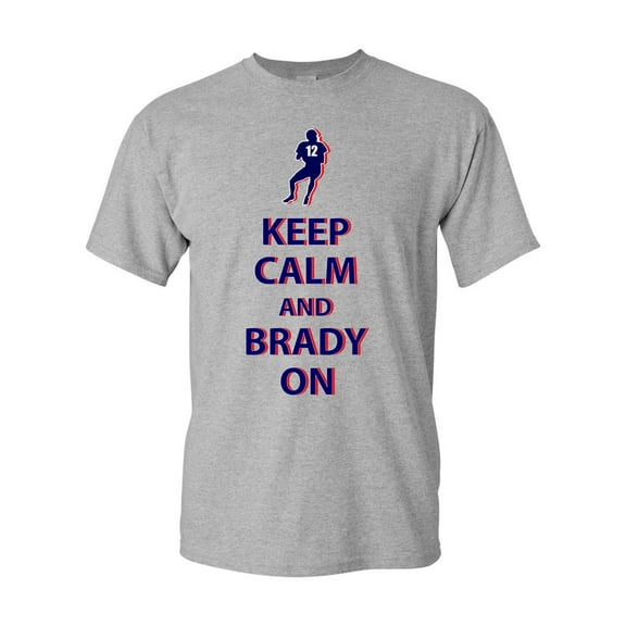 Keep Calm and Brady On New England Football DT Adult T-Shirt Tee