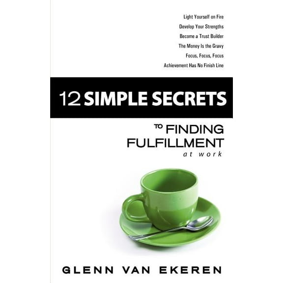 12 Simple Secrets to Finding Fulfillment at Work (Edition 1) (Paperback)
