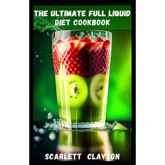 The Ultimate Full Liquid Diet Cookbook (Paperback)
