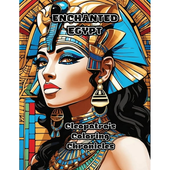 Enchanted Egypt: Cleopatra's Coloring Chronicles, (Paperback)