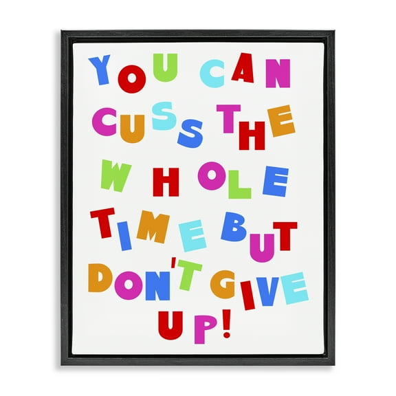 Stupell Industries Can Cuss But Don't Give Up Novelty & Humor Painting Black Floater Framed Canvas Art Print Wall Art, 17 x 21