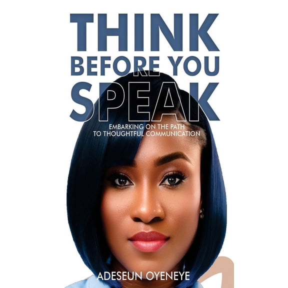 Think Before You Speak: "Deliberate Words: A Journey Towards Mindful Communication" (Paperback)