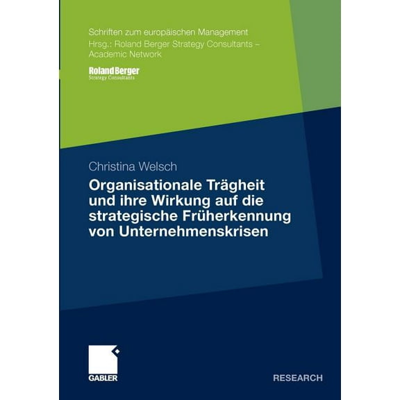 Schriften Zum EuropÃ¤ischen Management Organisationale TrÃ¤gheit Und Ihre Wirkung Auf Die Strategische FrÃ¼herkennung Von Unternehmenskrisen, (Paperback)