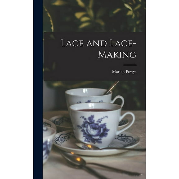 Lace and Lace-making, (Hardcover)