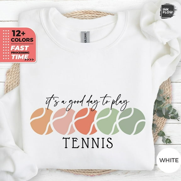 It's a Good Day To Play Tennis Sweatshirt, Tennis Gifts for Her, Tennis Hoodie, Crewneck Sweatshirt, Tennis Players, Tennis Mom TSHIRT All Size S-5XL