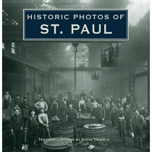 Historic Photos Historic Photos of St. Paul, (Hardcover)