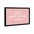 thumbnail image 4 of Wynwood Studio Make Good Things Happen Pink Typography and Quotes Wall Art Canvas Print Pink 19x13, 4 of 5
