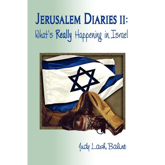 Jerusalem Diaries II: What's Really Happening in Israel, (Paperback)