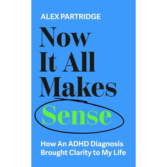 Pre-Owned Now It All Makes Sense: How an ADHD Diagnosis Brought Clarity to My Life (Paperback) 1399817817 9781399817813