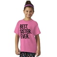 thumbnail image 3 of Best Sister Ever Siblings Family Joke Girls Kids T Shirt Tees Teen Brisco Brands X, 3 of 6