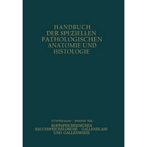 Handbuch Der Speziellen Pathologischen A Verdauungsdrüsen: Zweiter Teil: Kopfspeicheldrüsen Bauchspeicheldrüse Gallenblase Und Gallenwege, Book 82, (Paperback)