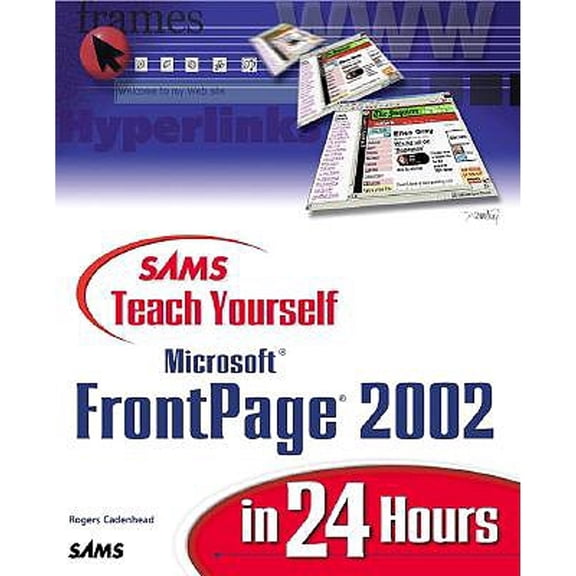 Pre-Owned Sams Teach Yourself Microsoft FrontPage 2002 in 24 Hours (Paperback) by Rogers Cadenhead