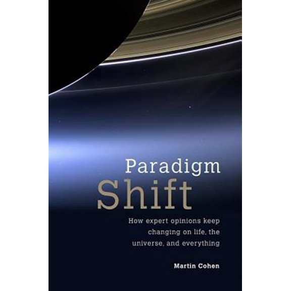 Pre-Owned Paradigm Shift: How Expert Opinions Keep Changing on Life, the Universe, and Everything (Paperback)