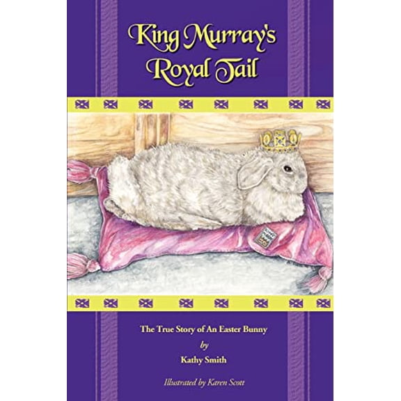 Pre-Owned King Murray's Royal Tail: The True Story of an Easter Bunny (Paperback) 0595310907 9780595310906