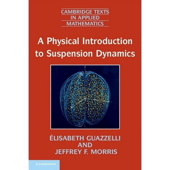 Cambridge Texts in Applied Mathematics A Physical Introduction to Suspension Dynamics, Book 45, (Paperback)