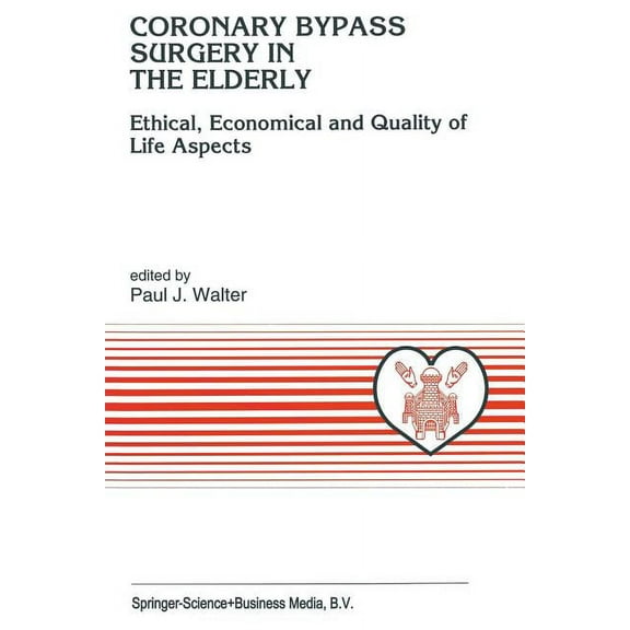 Developments in Cardiovascular Medicine Coronary Bypass Surgery in the Elderly: Ethical, Economical and Quality of Life Aspects, Book 161, (Paperback)