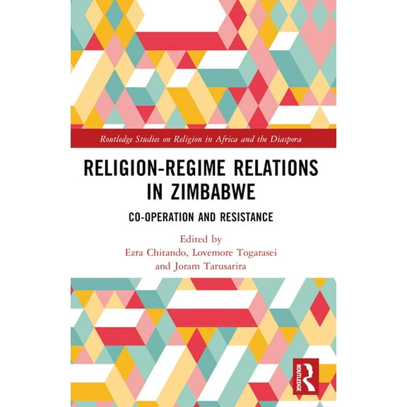 Routledge Studies on Religion in Africa Religion-Regime Relations in Zimbabwe: Co-operation and Resistance, (Paperback)