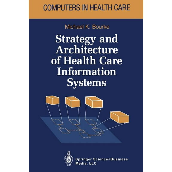Health Informatics Strategy and Architecture of Health Care Information Systems, (Paperback)