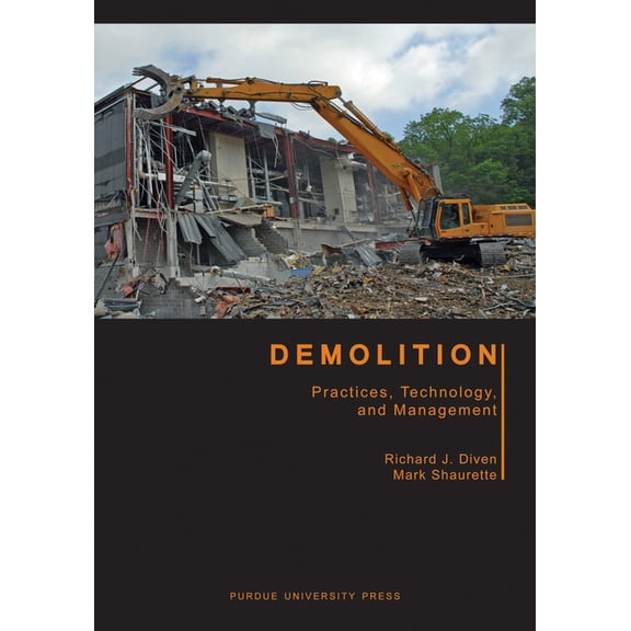 Purdue Handbooks in Building Constructio Demolition: Practices, Technology, and Management, (Paperback)