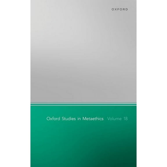 Oxford Studies in Metaethics Oxford Studies in Metaethics Volume 18, (Hardcover)