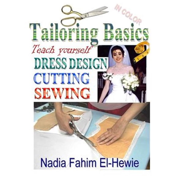 Pre-Owned Tailoring Basics : Teach Yourself Dress Design, Cutting, and Sewing (Color)