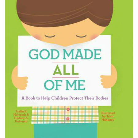 God Made All of Me : A Book to Help Children Protect Their (Best Version Of Me)