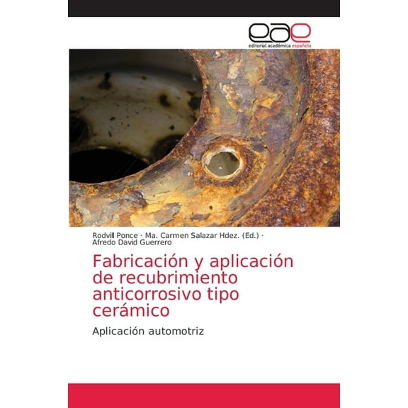 Fabricación y aplicación de recubrimiento anticorrosivo tipo cerámico (Paperback)