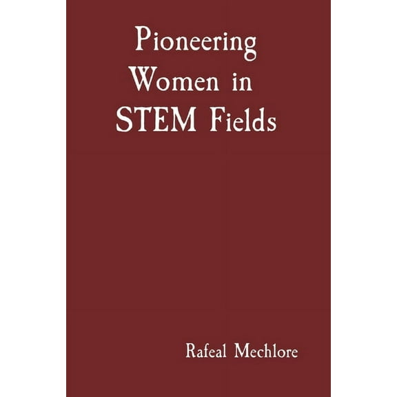 Pioneering Women in STEM Fields, (Paperback)