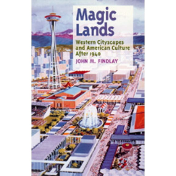 Magic Lands : Western Cityscapes and American Culture After 1940 (Edition 1) (Paperback)