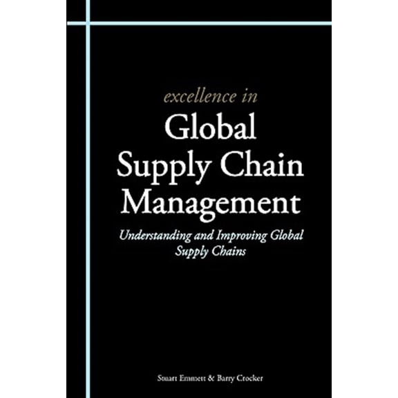 Pre-Owned Excellence in Global Supply Chain Management : Understanding and Improving Global Supply Chains