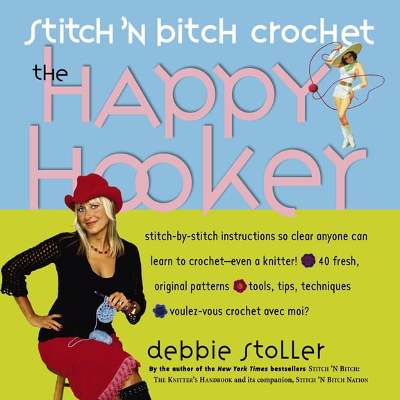 Stitch 'N Bitch Crochet: The Happy Hooker - Paperback